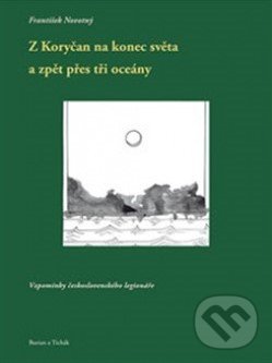 Levně Z Koryčan na konec světa a zpět přes tři oceány (Vzpomínky československého legionáře) - kniha z kategorie Cestopisy z Európy