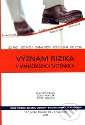 Význam rizika v manažérskych systémoch - Hana Pačaiová, Štefan Markulik, Anna Nagyová, Technická univerzita v Košiciach, 2017