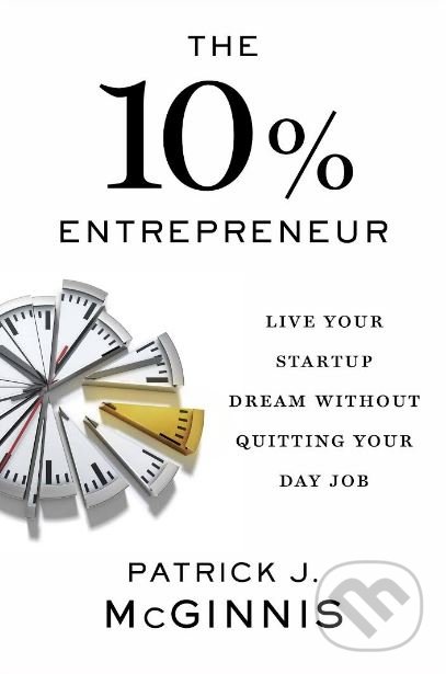 Levně The 10% Entrepreneur (Live Your Dream Without Quitting Your Day Job) - kniha z kategorie Podnikanie