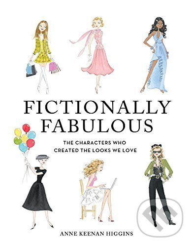 Levně Fictionally Fabulous (The Characters Who Created the Looks We Love) - kniha z kategorie Móda