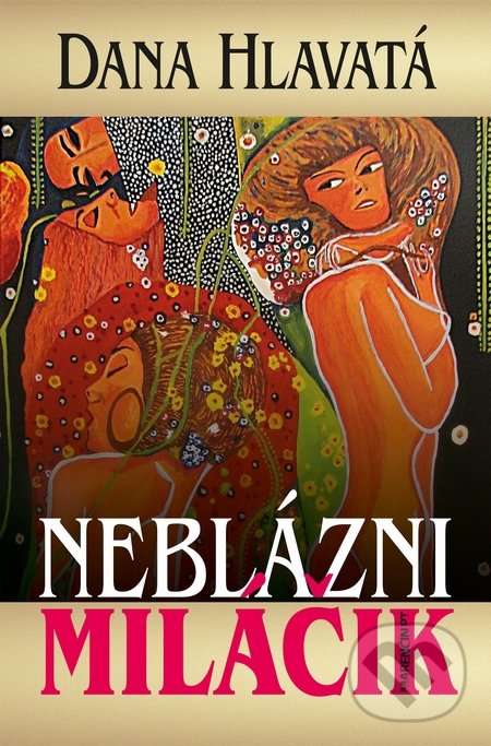 Levně Neblázni miláčik - Dana Hlavatá - kniha z kategorie Beletria