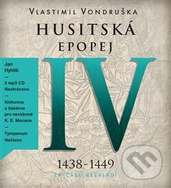 Levně Husitská epopej IV (Za časů bezvládí (1438–1449) - Vlastimil Vondruška - audiokniha z kategorie Beletria