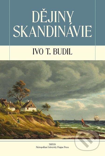 Dějiny Skandinávie - Ivo T. Budil, Triton, 2017