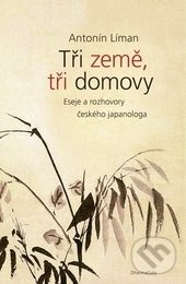 Levně Tři země, tři domovy (Eseje a rozhovory českého japanologa) - kniha z kategorie Eseje, úvahy a glosy