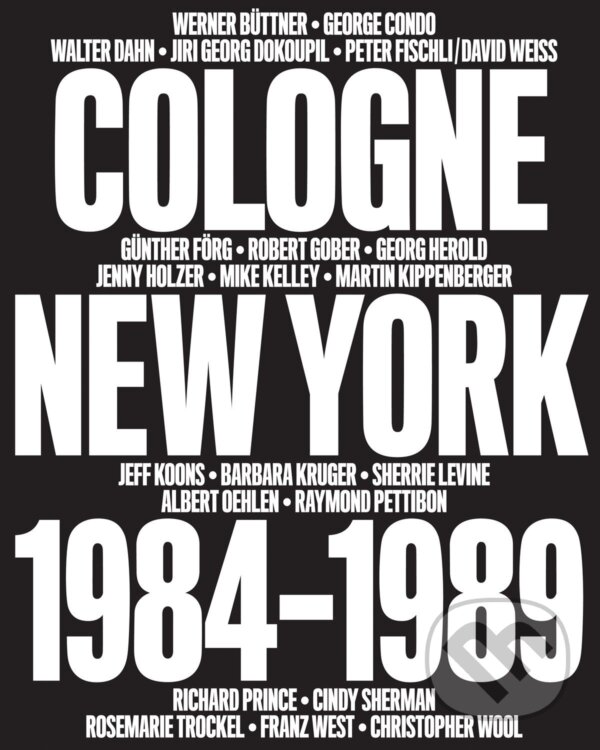 Levně Cologne / New York 1984-1989 (No Problem) - Bob Nickas, Diedrich Diederichsen - kniha z kategorie Umenie, dizajn a architektúra