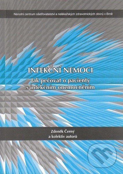 Levně Infekční nemoci (Jak pečovat o pacienty s infekčním onemocněním) - kniha z kategorie Imunológia, virológia a epidemiológia