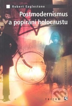 Levně Postmodernismus a popírání holokaustu - Robert Eaglestone - kniha z kategorie 20. storočia