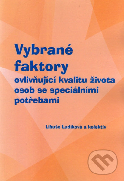 Levně Vybrané faktory (ovlivňující kvalitu života osob se speciálními potřebami) - kniha z kategorie Vysoké školy