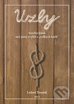 Kniha: Uzly (Luboš Toušek). EPAVA, 2013