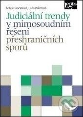 Levně Judiciální trendy v mimosoudním řešení přeshraničních sporů - kniha z kategorie Správne právo