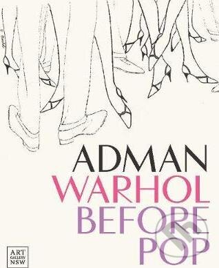 Levně Adman Warhol Before Pop - Nicholas Chambers, Blake Gopnik - kniha z kategorie Maliarstvo a sochárstvo