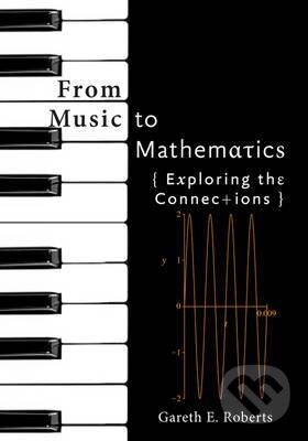 Levně From Music to Mathematics (Exploring the Connections) - kniha z kategorie Prírodné vedy a technika