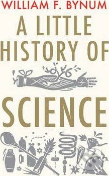 Kniha: A Little History of Science (William F. Bynum)