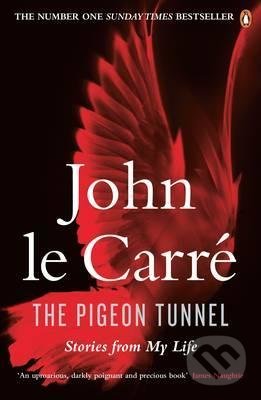 The Pigeon Tunnel: Stories from My Life - John le Carré, Penguin Books, 2017