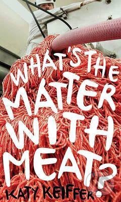 Kniha What's the Matter with Meat?
