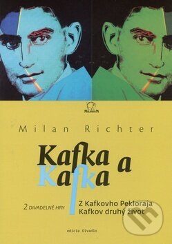 Levně Kafka a Kafka (Z Kafkovho Pekloraja, Kafkov druhý život) - kniha z kategorie Dráma a divadelné hry