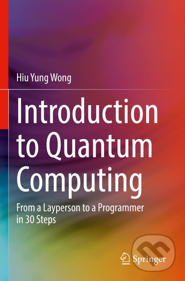 Kniha: Introduction to Quantum Computing (Hiu Yung Wong)
