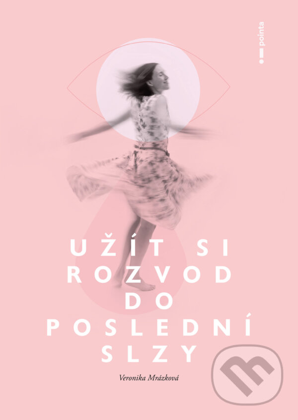 E-kniha: Užít si rozvod do poslední slzy (Veronika Mrázková). Pointa, 2024