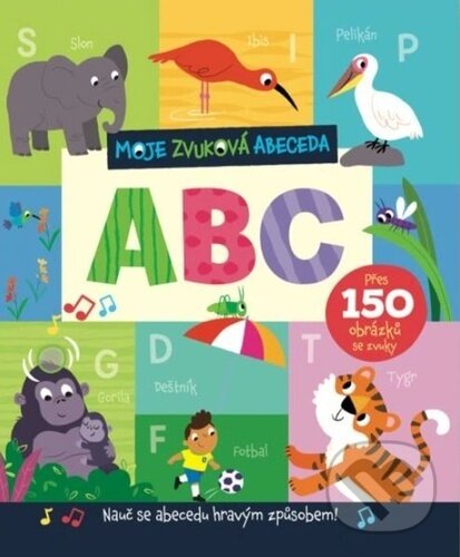 Levně Moje zvuková abeceda ABC (Nauč se abecedu hravým způsobem!) - kniha z kategorie Naučné knihy
