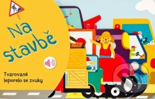 Levně Tvarované leporelo se zvuky: Na stavbě - kniha z kategorie Naučné knihy