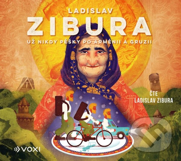 Audiokniha: Už nikdy pěšky po Arménii a Gruzii (Ladislav Zibura)