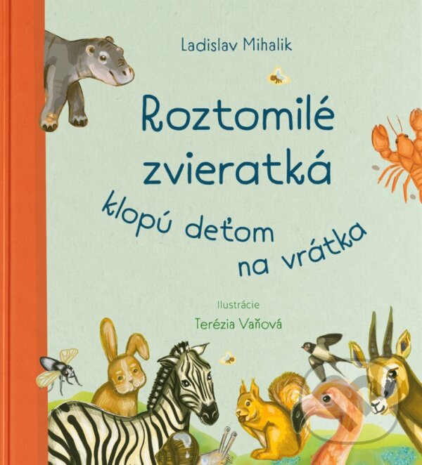 Levně Roztomilé zvieratká klopú deťom na vrátka - Ladislav Mihalik, Terézia Vaňová (ilustrátor) - kniha z kategorie Básničky
