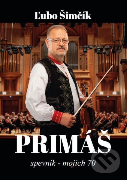 Levně Primáš / Spevník - Mojich 70 - Ľubo Šimčík - kniha z kategorie Spevníky