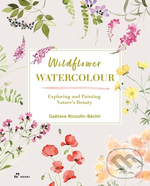 Kniha Wildflower Watercolour: Recognizing and Painting Nature