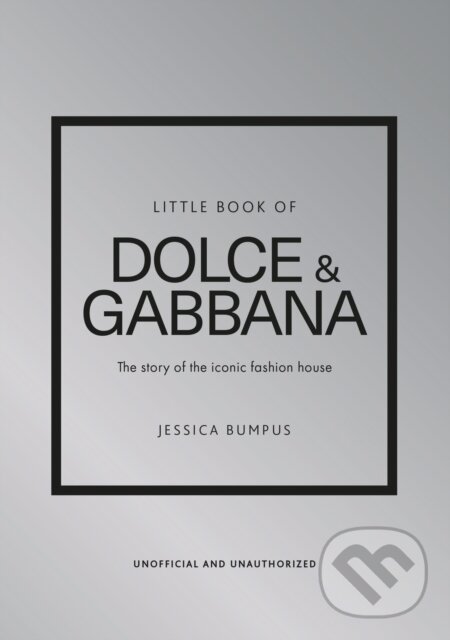 Levně Little Book Of Dolce & Gabbana (The story of the iconic fashion house) - kniha z kategorie Móda