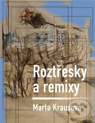Levně Roztřesky a remixy - Marta Krausová - kniha z kategorie Poézia