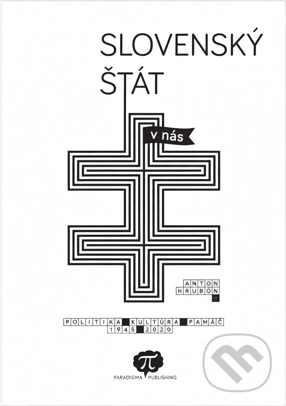 Kniha: Slovenský štát v nás : politika, kultúra, pamäť (1945-2020) (Paradigma Publishing). Paradigma Publishing, 2024