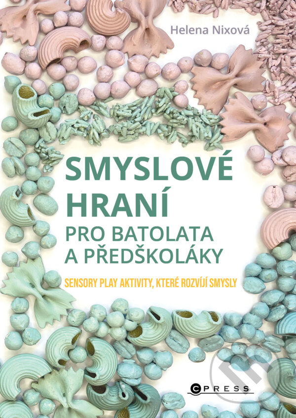 E-kniha: Smyslové hraní pro batolata a předškoláky (Helena Nixová). CPRESS, 2024