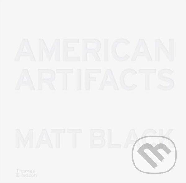 Levně American Artifacts - Matt Black - kniha z kategorie Fotografie
