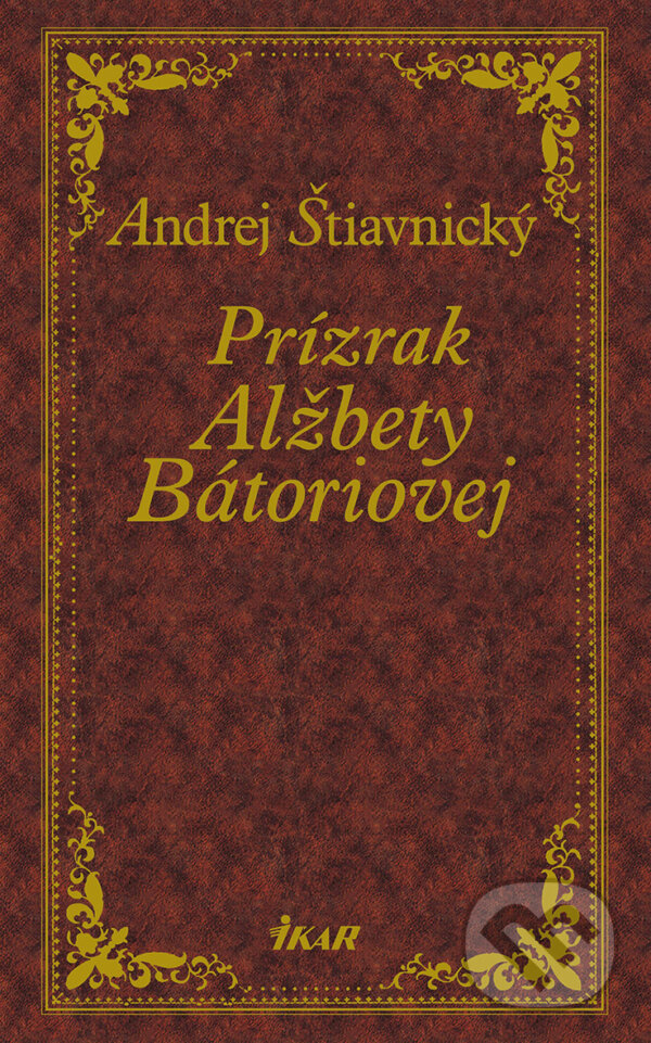 E-kniha: Prízrak Alžbety Bátoriovej (Andrej Štiavnický). Ikar, 2024