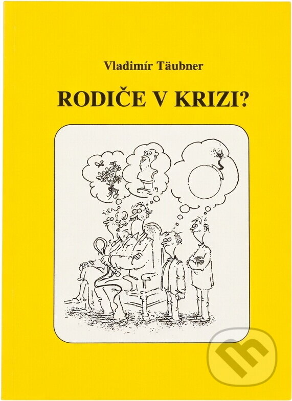 Kniha: Rodiče v krizi? : malá poradna pro rodiče (Vladimír Täubner). , 1993