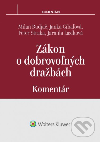 Levně Zákon o dobrovoľných dražbách (komentár) - Milan Budjač, Janka Gibaľová, Peter Straka, Jarmila Lazíková - kniha z kategorie Obchodné právo