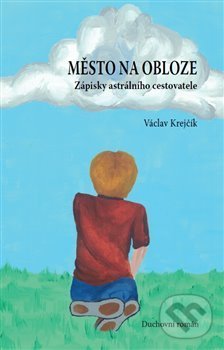 Levně Město na obloze (Zápisky astrálního cestovatele) - Václav Krejčík - kniha z kategorie Spoločenská beletria