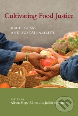 Levně Cultivating Food Justice (Race, Class, and Sustainability) - kniha z kategorie Prírodné vedy a technika