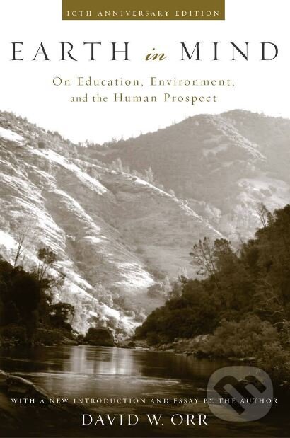 Levně Earth in Mind (On Education, Environment, and the Human Prospect) - kniha z kategorie Prírodné vedy a technika