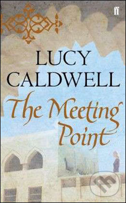 Levně The Meeting Point - Lucy Caldwell - kniha z kategorie Beletria