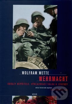 Levně Wehrmacht - Wolfram Wette - kniha z kategorie 20. storočia