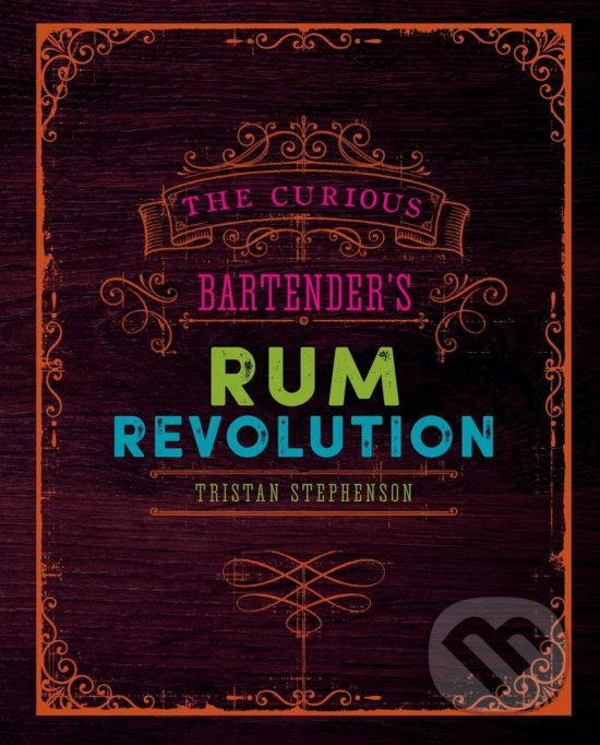 Levně The Curious Bartender's Rum Revolution - Tristan Stephenson - kniha z kategorie Národná kuchyňa
