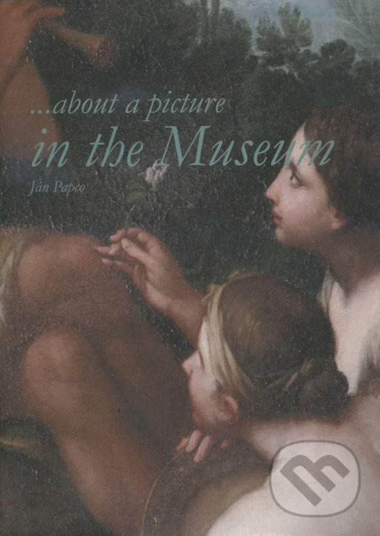 Levně ...about a picture in the Museum - Ján Papco - kniha z kategorie Dejiny umenia