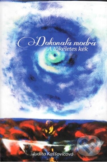 Levně Dokonalá modrá / A tökéletes kék - Judita Kaššovicová - kniha z kategorie Poézia