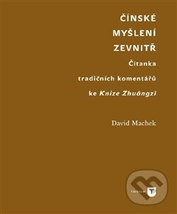 Levně Čínské myšlení zevnitř (Čítanka tradičních komentářů ke Knize Zhuangzi) - kniha z kategorie Filozofia