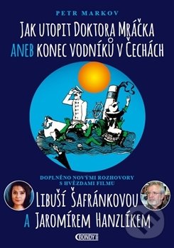 Jak utopit doktora Mráčka aneb Konec vodníků v Čechách - Petr Markov, Bondy, 2017