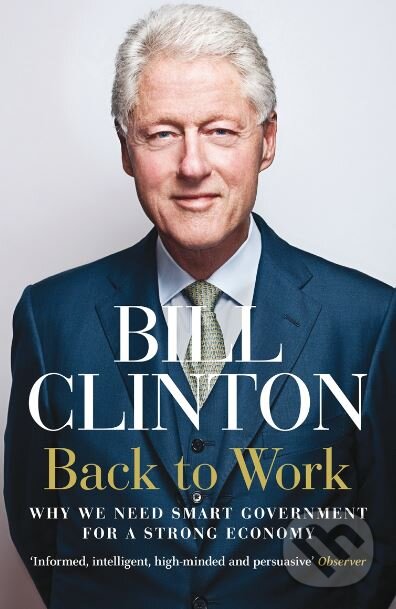 Levně Back to Work (Why We Need Smart Government for a Strong Economy) - kniha z kategorie Ekonómia