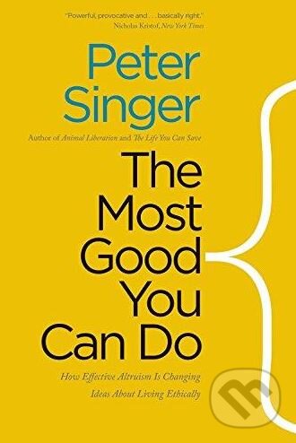 Kniha: The Most Good You Can Do (Peter Singer). Yale University Press, 2016