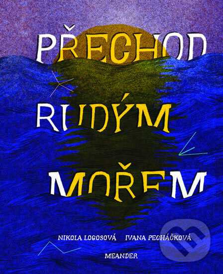 Levně Přechod Rudým mořem - Ivana Pecháčková - kniha z kategorie Beletria