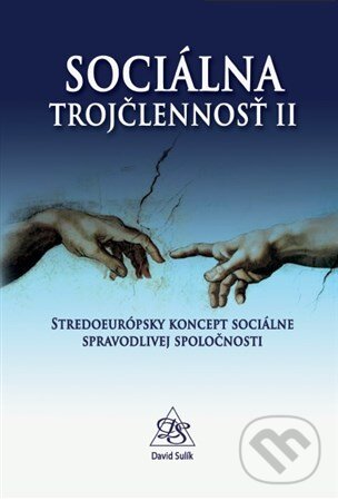 Levně Sociálna trojčlennosť II (Stredoeurópsky koncept sociálne spravodlivej spoločnosti) - kniha z kategorie Sociológia